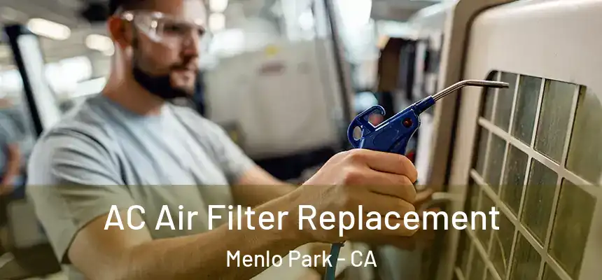 AC Air Filter Replacement Menlo Park - CA