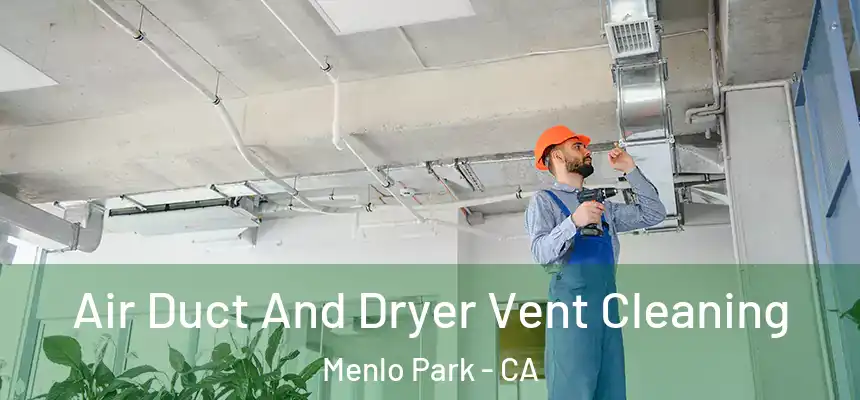  Air Duct And Dryer Vent Cleaning Menlo Park - CA