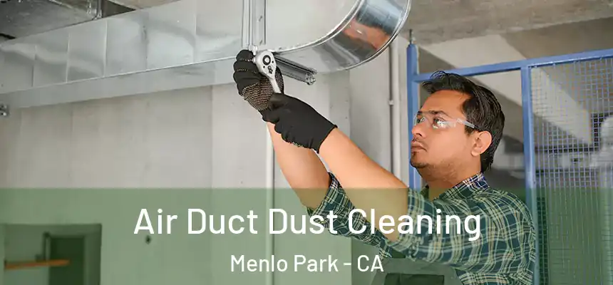  Air Duct Dust Cleaning Menlo Park - CA