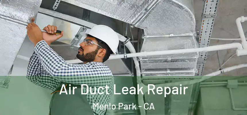  Air Duct Leak Repair Menlo Park - CA