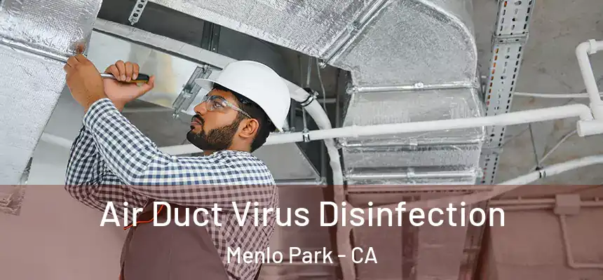 Air Duct Virus Disinfection Menlo Park - CA