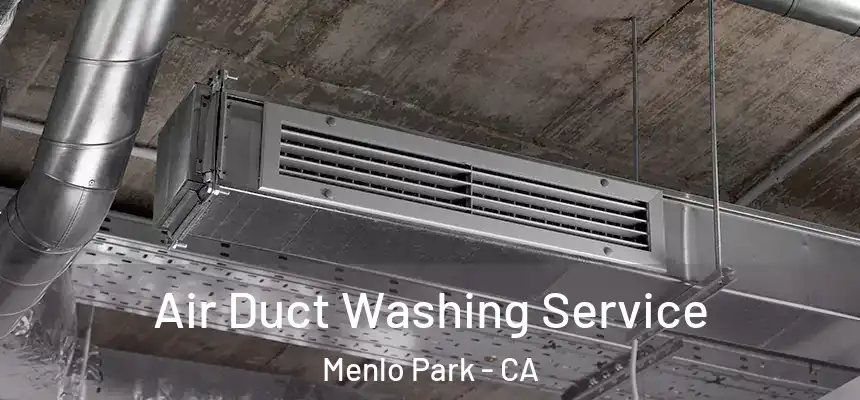 Air Duct Washing Service Menlo Park - CA