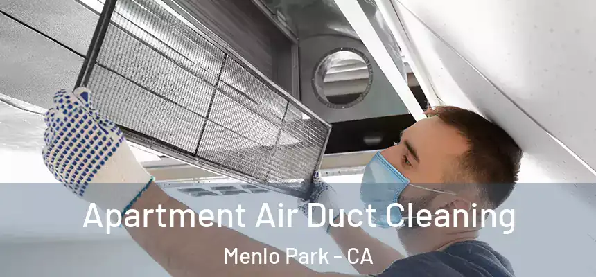 Apartment Air Duct Cleaning Menlo Park - CA