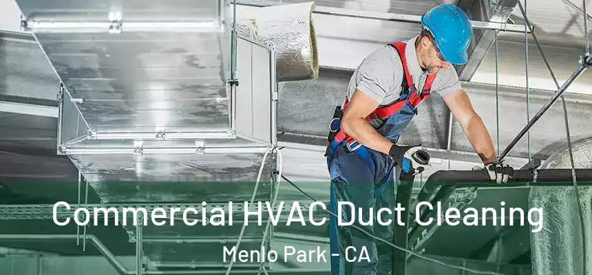  Commercial HVAC Duct Cleaning Menlo Park - CA