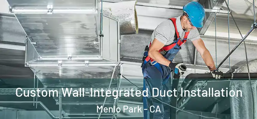  Custom Wall-Integrated Duct Installation Menlo Park - CA