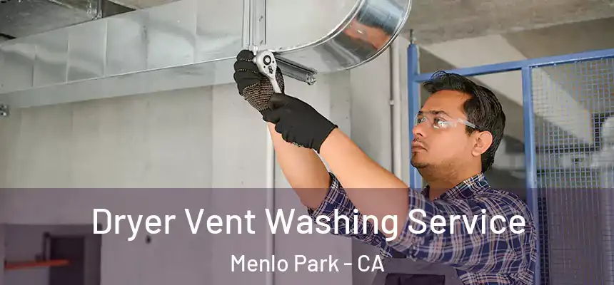  Dryer Vent Washing Service Menlo Park - CA
