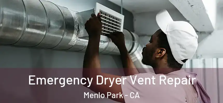 Emergency Dryer Vent Repair Menlo Park - CA