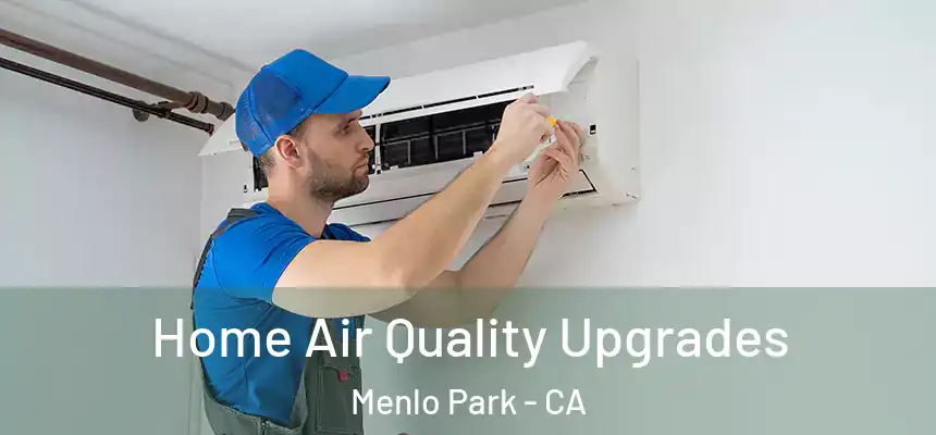  Home Air Quality Upgrades Menlo Park - CA