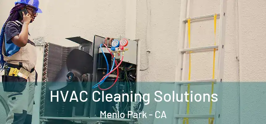 HVAC Cleaning Solutions Menlo Park - CA