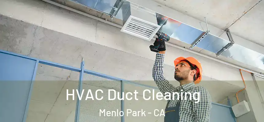 HVAC Duct Cleaning Menlo Park - CA