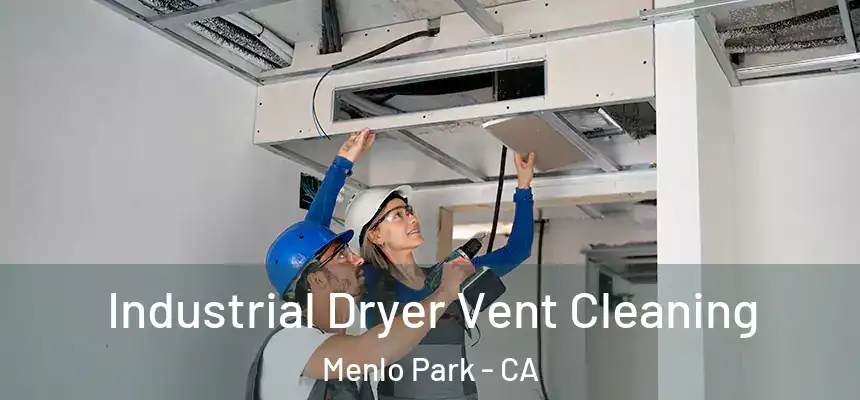  Industrial Dryer Vent Cleaning Menlo Park - CA