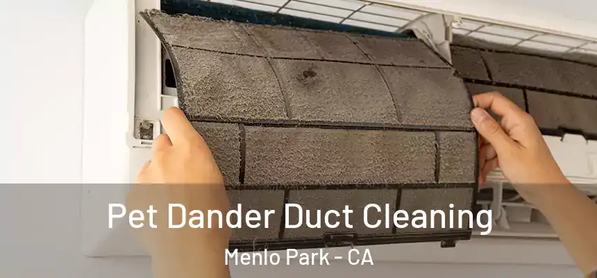 Pet Dander Duct Cleaning Menlo Park - CA