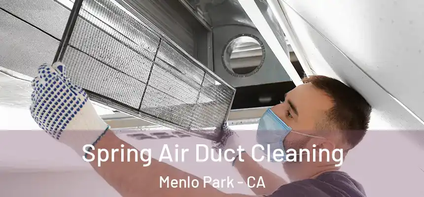 Spring Air Duct Cleaning Menlo Park - CA