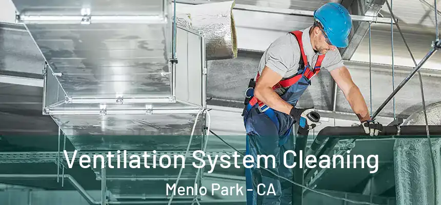  Ventilation System Cleaning Menlo Park - CA